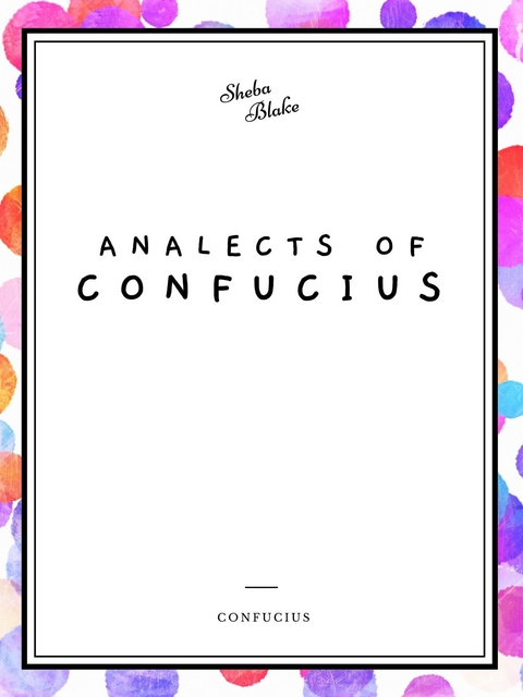 Analects of Confucius -  Confucius