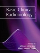 Basic Clinical Radiobiology Fourth Edition - Michael C. Joiner;  Albert van der Kogel