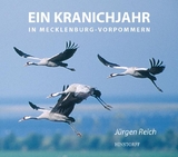 Ein Kranichjahr in Mecklenburg-Vorpommern - Jürgen Reich