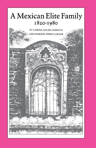 A Mexican Elite Family, 1820-1980 - Larissa Adler Lomnitz; Marisol Pérez-Lizaur