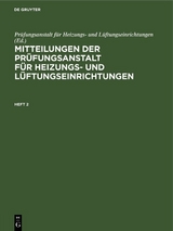 Mitteilungen der Prüfungsanstalt für Heizungs- und Lüftungseinrichtungen. Heft 2 - 