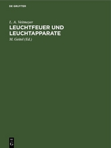 Leuchtfeuer und Leuchtapparate - L. A. Veitmeyer