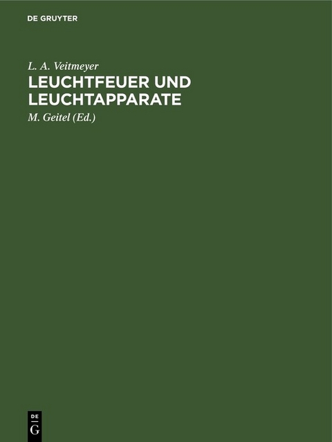 Leuchtfeuer und Leuchtapparate - L. A. Veitmeyer