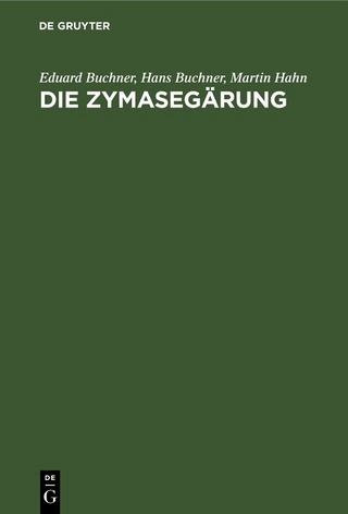 Die Zymasegärung - Eduard Buchner; Hans Buchner; Martin Hahn