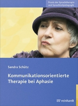 Kommunikationsorientierte Therapie bei Aphasie - Sandra Schütz