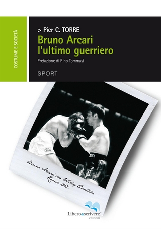 Bruno Arcari - l´ultimo guerriero - Pier Cristiano Torre