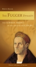 The Fugger Dynasty: The German Medici in and around Augsburg