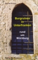 Burgruinen in Unterfranken: Rund um Würzburg