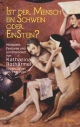Ist der Mensch ein Schwein oder EinStein?. Hörspiele, Features und ein Dramolett von Katharina Rothärmel Aus den Jahren 1979 bis 2001
