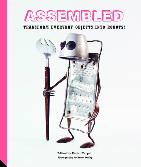 Assembled : Transform Everyday Objects Into Robots - 