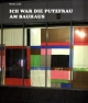 Ich war die Putzfrau am Bauhaus: Deutsch /Englisch: Ausstellungskatalog. Dtsch.-Engl.