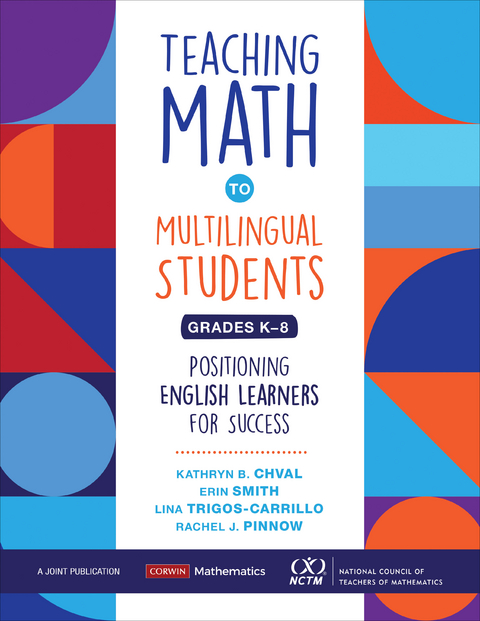 Teaching Math to Multilingual Students, Grades K-8 - Kathryn Chval, Erin Marie Smith, Lina Trigos-Carrillo, Rachel JaDean Pinnow