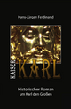 KAISER KARL: Historischer Roman um Karl den Großen Hans-Jürgen Ferdinand Author