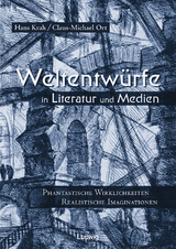 Weltentwürfe in Literatur und Medien. - 