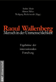 Raoul Wallenberg - Mensch in der Unmenschlichkeit: Ergebnisse der internationalen Forschung (Zeitgeschichte)