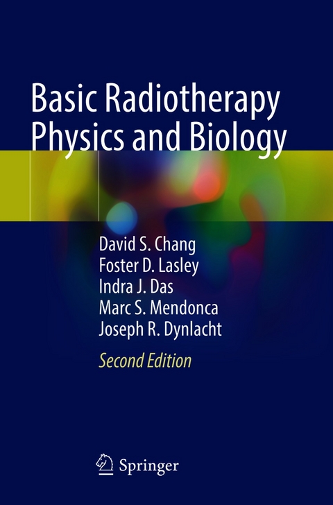 Basic Radiotherapy Physics and Biology -  David S. Chang,  Foster D. Lasley,  Indra J. Das,  Marc S. Mendonca,  Joseph R. Dynlacht