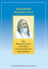 Die Wissenschaft vom Sein und die Kunst des Lebens -  Maharishi Mahesh Yogi