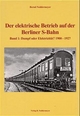 Der elektrische Betrieb auf der Berliner S-Bahn, Bd.1, Dampf oder Elektrizität?: 1900-1927