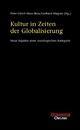 Kultur in Zeiten der Globalisierung - Peter Ulrich Merz-Benz; Gerhard Wagner