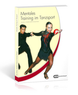 Mentales Training im Tanzsport - Boris Rohne, Madeleine Rohne, Michael Draksal