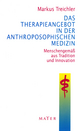 Das Therapieangebot in der Anthroposophischen Medizin: Menschengemäß aus Tradition und Innovation