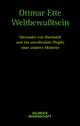 Weltbewusstsein: Alexander von Humboldt und das unvollendete Projekt einer anderen Moderne