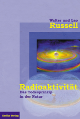 Radioaktivität - das Todesprinzip in der Natur - Walter Russell, Lao Russell