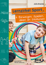 Lernzirkel Sport II: Bewegen, Spielen, Üben an Stationen - Julia Bracke