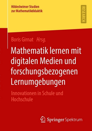 Mathematik lernen mit digitalen Medien und forschungsbezogenen Lernumgebungen - Boris Girnat