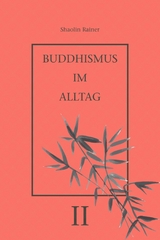 Buddhismus im Alltag II - Rainer Deyhle