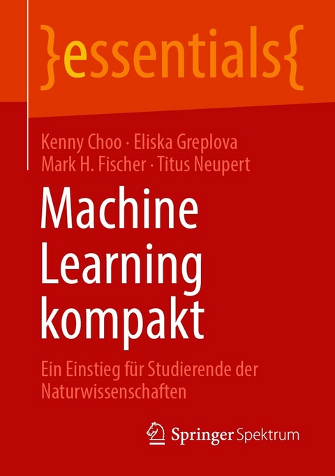 Machine Learning kompakt - Kenny Choo, Eliska Greplova, Mark H. Fischer, Titus Neupert