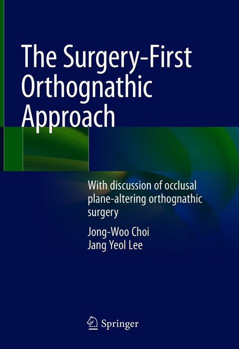Surgery-First Orthognathic Approach -  Jong-Woo Choi,  Jang Yeol Lee