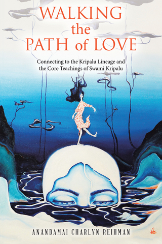 Walking the  Path of Love - Anandamai Charlyn Reihman