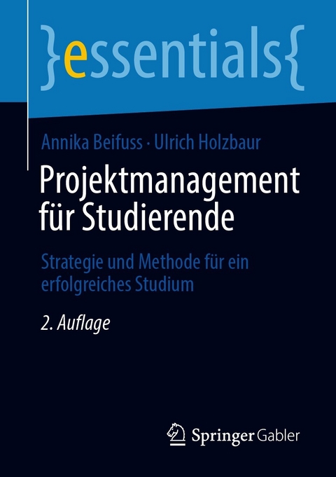 Projektmanagement für Studierende - Annika Beifuss, Ulrich Holzbaur