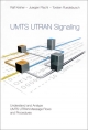 UMTS UTRAN Signaling: Understand and Analyze UMTS UTRAN Message Flows and Procedures