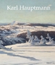 Karl Hauptmann: 1880-1947. Der Schwarzwaldmaler