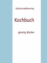 Kochbuch - Katharina&amp Bigus;  Henning