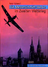 Die Messerschmitt-Werke im Zweiten Weltkrieg - Peter Schmoll