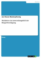 Mediation im Anwendungsfeld der Bürgerbeteiligung - Jan Steven Wucherpfennig