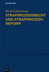Strafprozessrecht und Strafprozessreform -  Bernd Schünemann