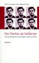 Der Denker als Seiltänzer. Ludwig Wittgenstein über Religion, Mystik und Ethik.