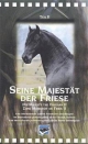 Seine Majestät der Friese. Eine internationale Galerie friesischer Deckhengste: Seine Majestät der Friese, Videocassetten, Tl.2