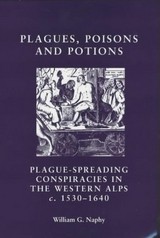 Plagues, Poisons and Potions -  William G. Naphy