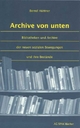 Archive von unten: Bibliotheken und Archive der neuen sozialen Bewegungen und ihre Bestände