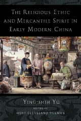 The Religious Ethic and Mercantile Spirit in Early Modern China - Ying-shih Yü