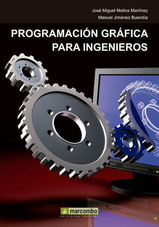 Programación gráfica para ingenieros - José Miguel Molina Martínez; Manuel Jiménez Buendía