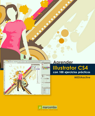 Aprender Illustrator CS4 con 100 ejercicios prácticos - MEDIAactive