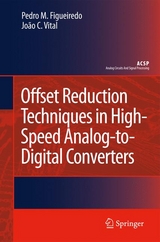 Offset Reduction Techniques in High-Speed Analog-to-Digital Converters -  Pedro M. Figueiredo,  Joao C. Vital