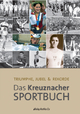 Das Kreuznacher Sportbuch: Triumphe, Jubel & Rekorde