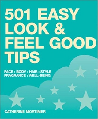501 Easy Look & Feel Good Tips - Catherine Mortimer